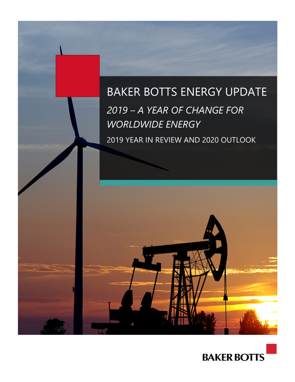 Baker Botts Energy Update 2019 – a Year of Change for Worldwide Energy 2019 Year in Review and 2020 Outlook