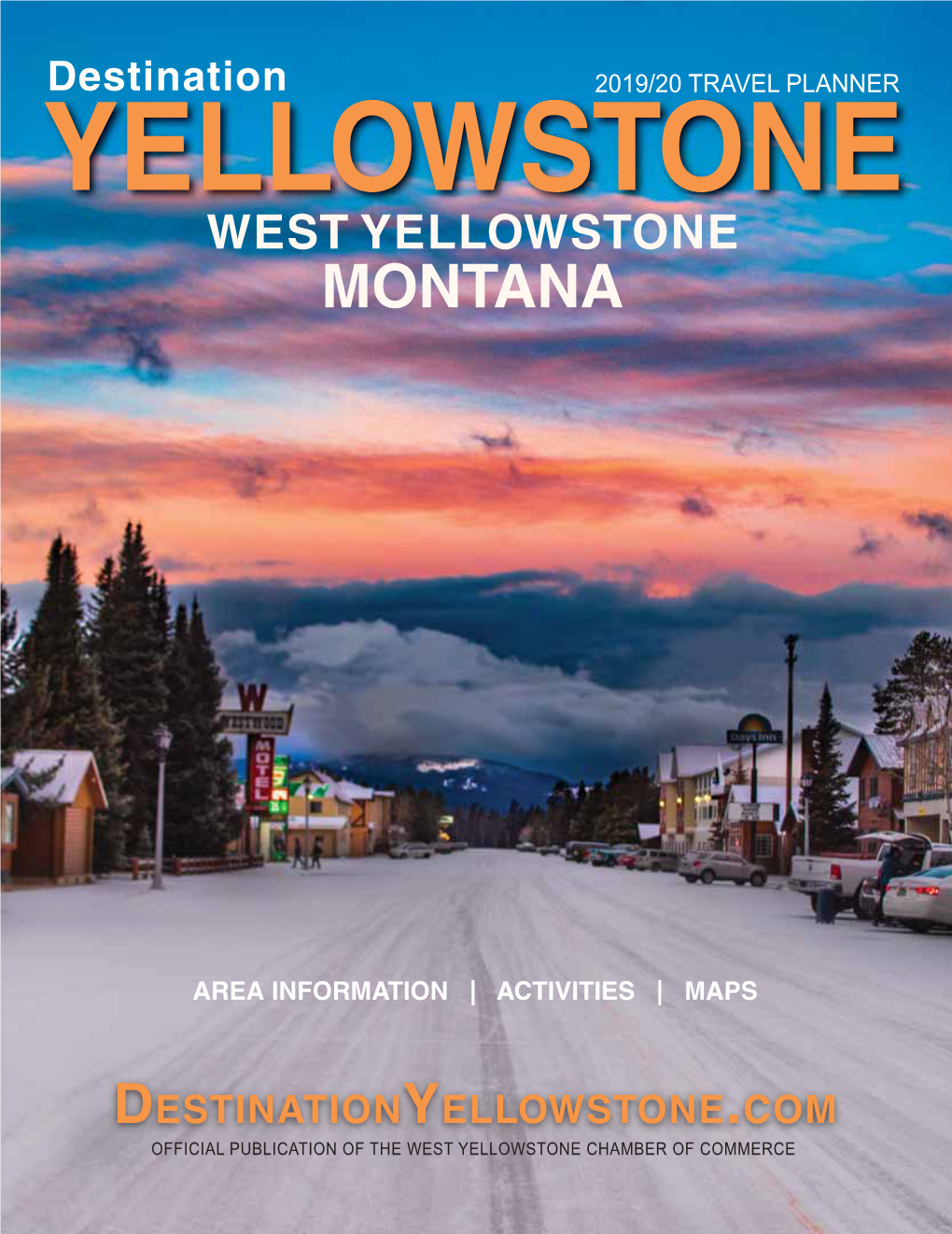 Destination 2019/20 TRAVEL PLANNER YELLOWSTONE WEST YELLOWSTONE MONTANA