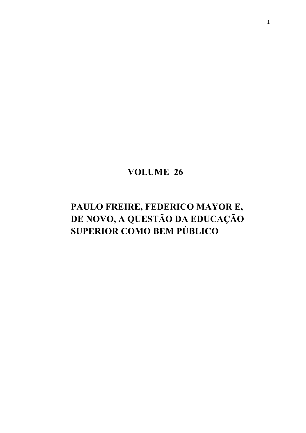 Volume 26 Paulo Freire, Federico Mayor E, De Novo, a Questão Da Educação Superior Como Bem Público