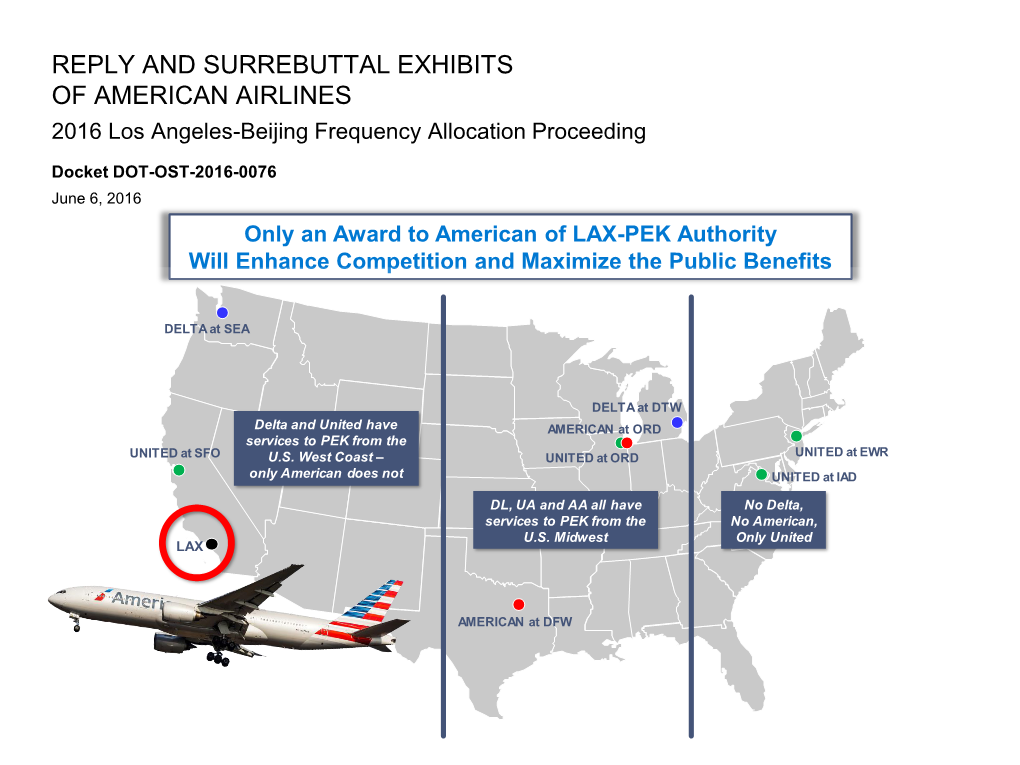 REPLY and SURREBUTTAL EXHIBITS of AMERICAN AIRLINES 2016 Los Angeles-Beijing Frequency Allocation Proceeding