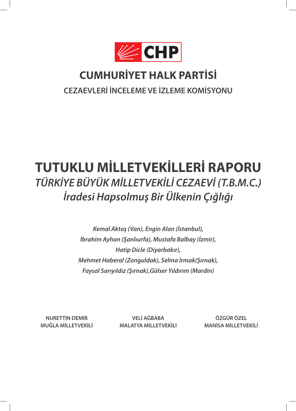 TUTUKLU MİLLETVEKİLLERİ RAPORU TÜRKİYE BÜYÜK MİLLETVEKİLİ CEZAEVİ (T.B.M.C.) İradesi Hapsolmuş Bir Ülkenin Çığlığı