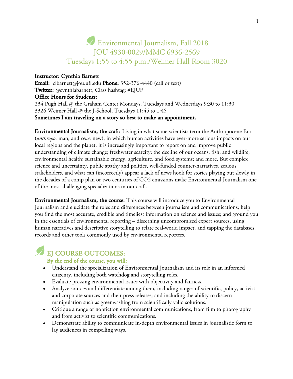 Environmental Journalism, Fall 2018 JOU 4930-0029/MMC 6936-2569 Tuesdays 1:55 to 4:55 P.M./Weimer Hall Room 3020