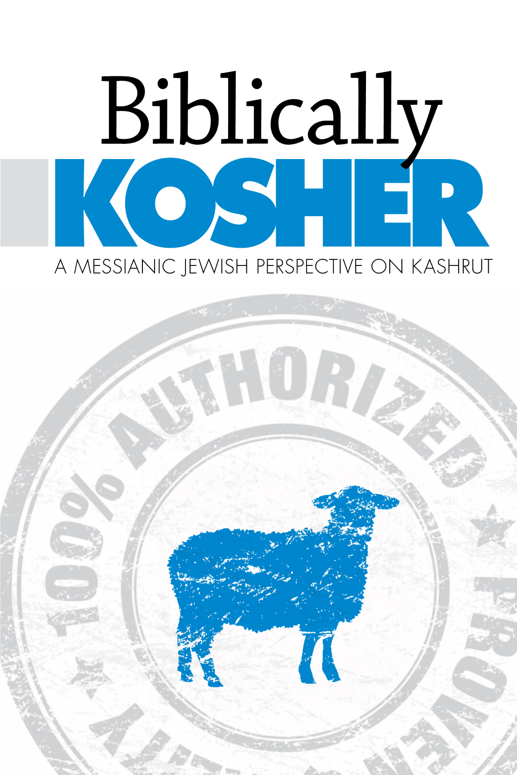 Biblically Kosher: a Messianic Jewish Perspective on Kashrut
