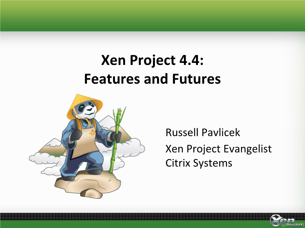 Xen Project 4.4: Features and Futures