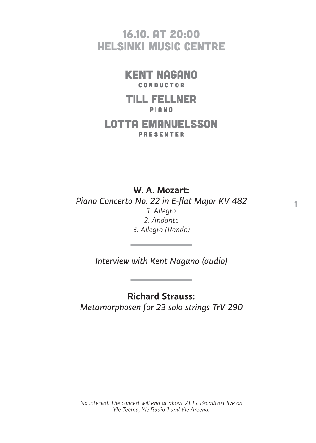 16.10. at 20:00 Helsinki Music Centre Kent Nagano Till Fellner Lotta Emanuelsson