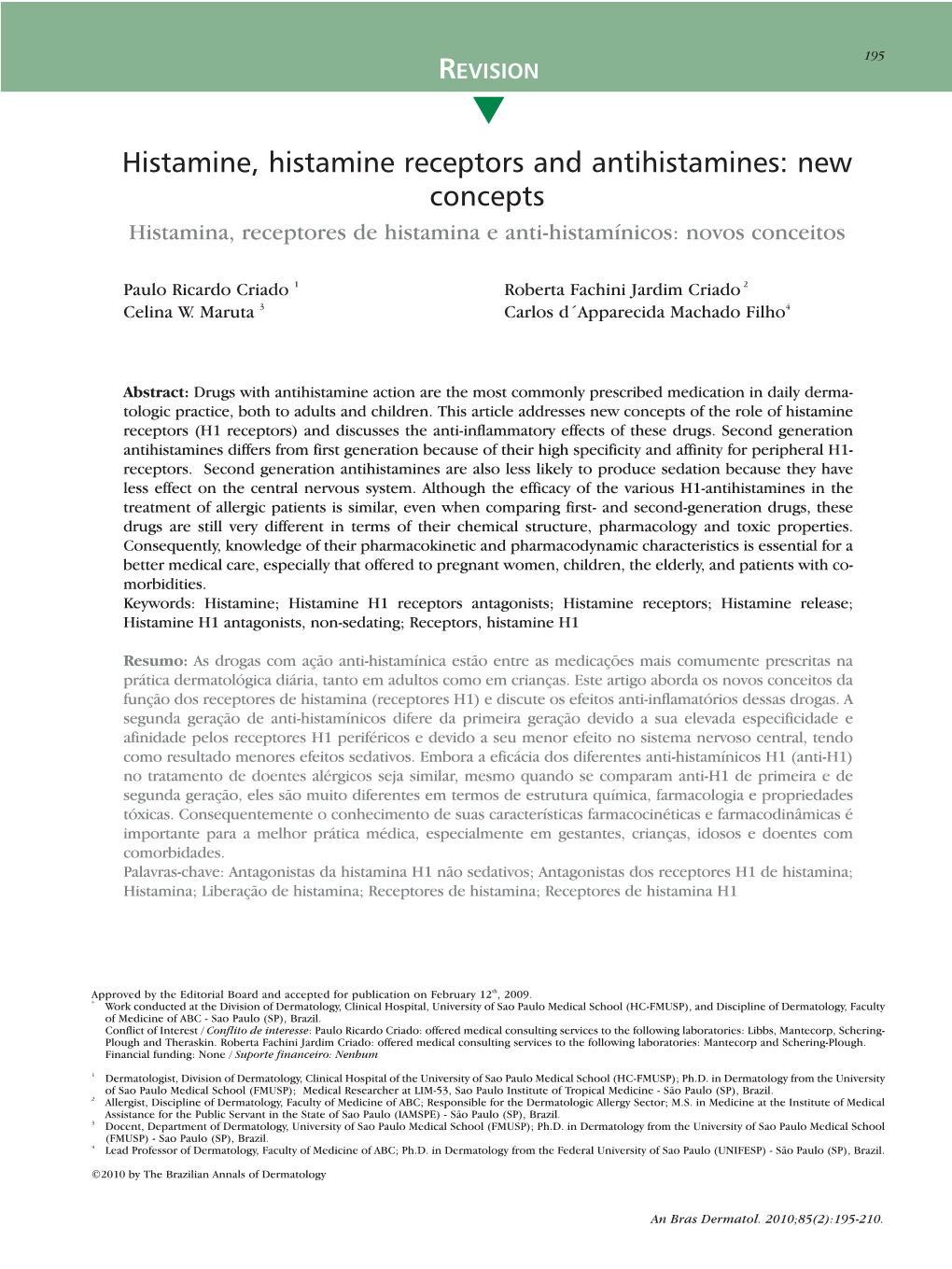 Histamine, Histamine Receptors and Antihistamines: New Concepts Histamina, Receptores De Histamina E Anti-Histamínicos: Novos Conceitos