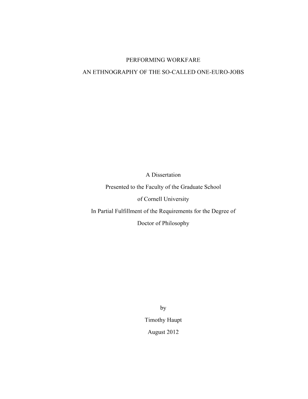 PERFORMING WORKFARE an ETHNOGRAPHY of the SO-CALLED ONE-EURO-JOBS a Dissertation Presented to the Faculty of the Graduate School