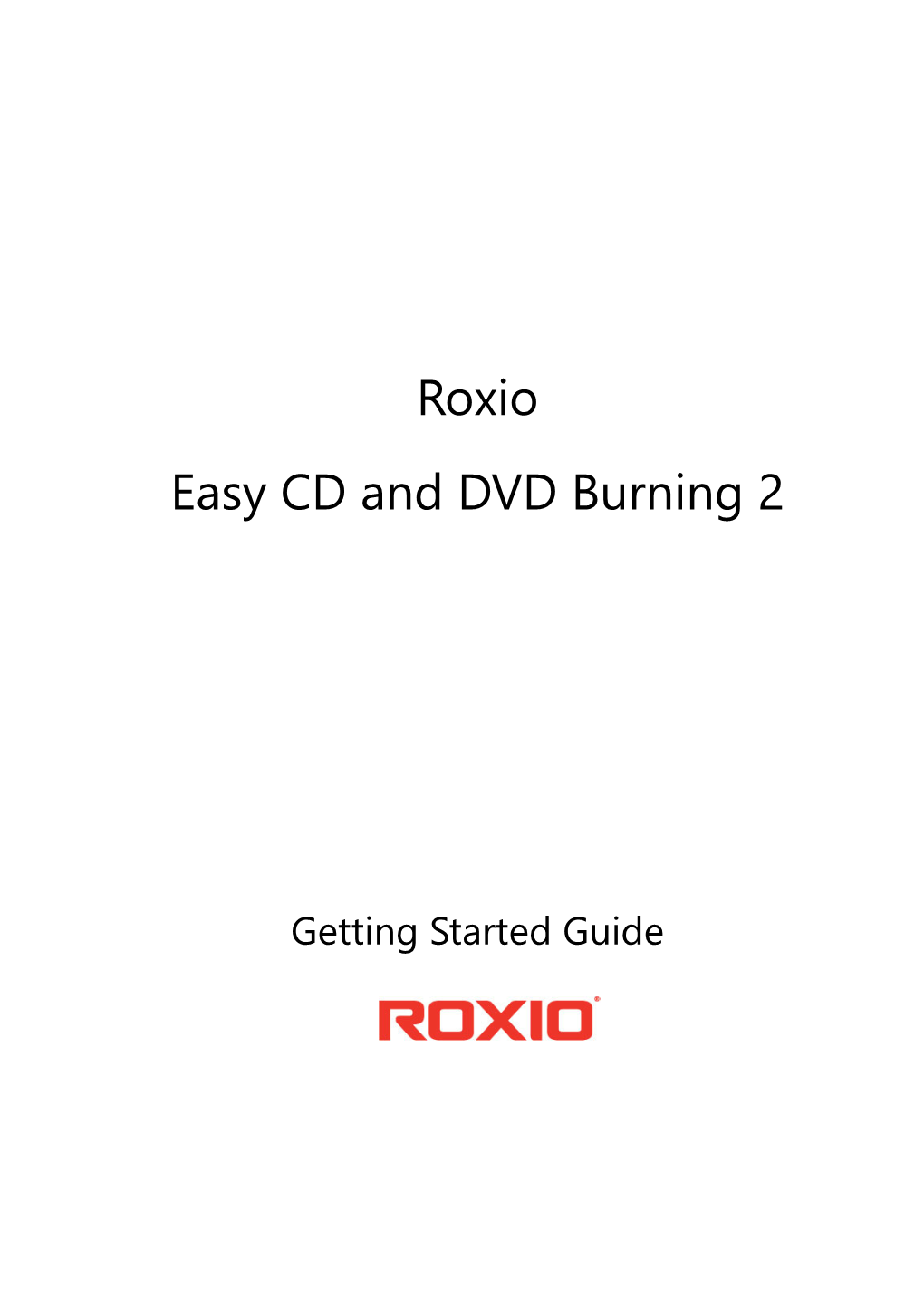 Roxio Easy CD and DVD Burning 2 Getting Started Guide