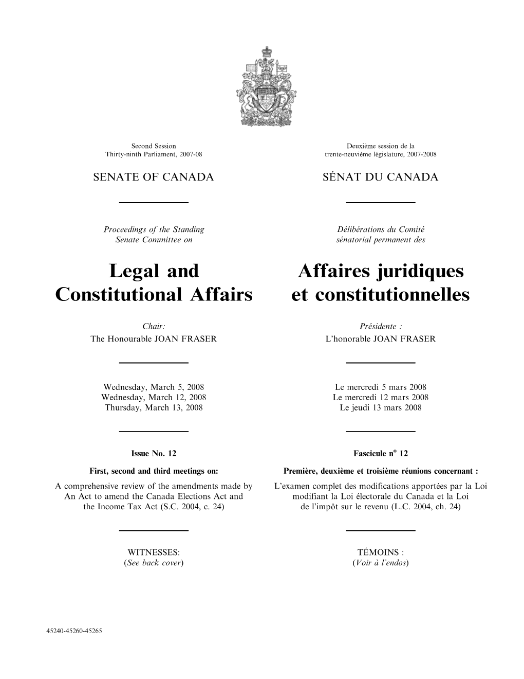 LEGAL and CONSTITUTIONAL AFFAIRS AFFAIRES JURIDIQUES ET CONSTITUTIONNELLES the Honourable Joan Fraser, Chair Présidente : L’Honorable Joan Fraser the Honourable A