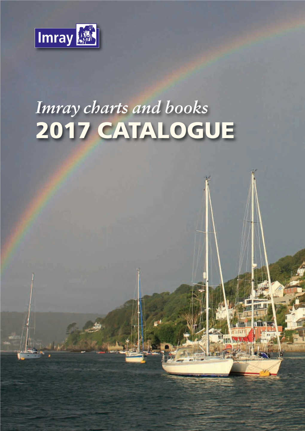 Imray Charts and Books 2017 CATALOGUE ABOUT the IMRAY CATALOGUE