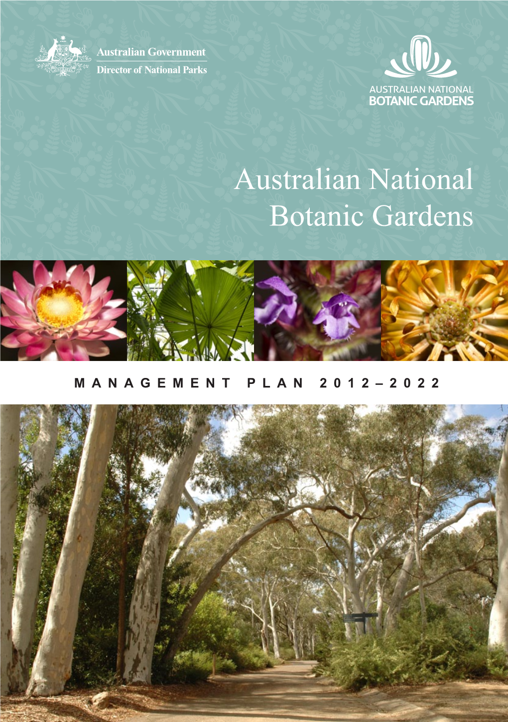 Australian National Botanic Gardens Management Plan 2012–2022 © Director of National Parks 2012 ISBN: 978-0-646-57570-4 This Work Is Copyright