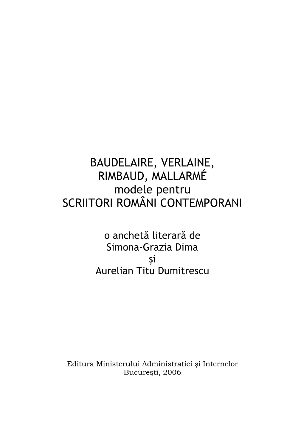 BAUDELAIRE, VERLAINE, RIMBAUD, MALLARMÉ Modele Pentru SCRIITORI ROMÂNI CONTEMPORANI