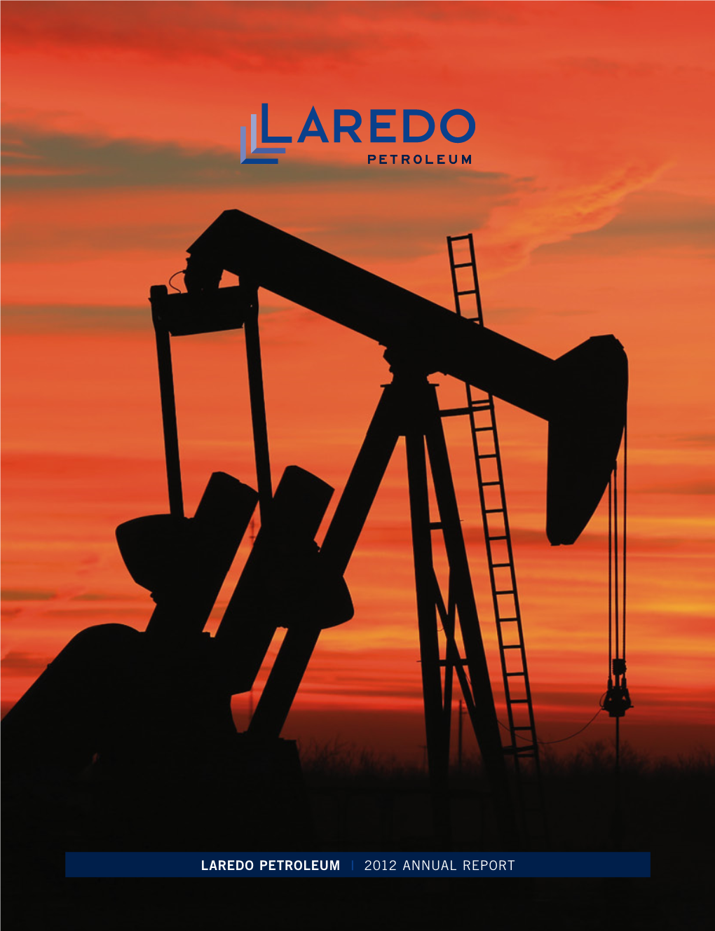 Laredo Petroleum Petroleum Laredo | 2012 Annual Report