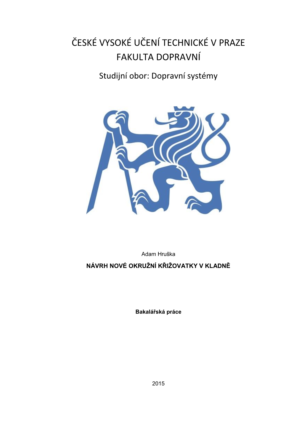 ČESKÉ VYSOKÉ UČENÍ TECHNICKÉ V PRAZE FAKULTA DOPRAVNÍ Studijní Obor: Dopravní Systémy