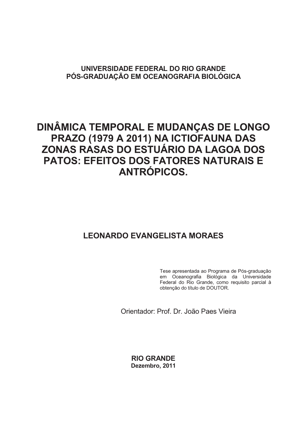Dinâmica Temporal E Mudanças De Longo Prazo (1979 a 2011) Na Ictiofauna Das Zonas Rasas Do Estuário Da Lagoa Dos Patos: Efeitos Dos Fatores Naturais E Antrópicos