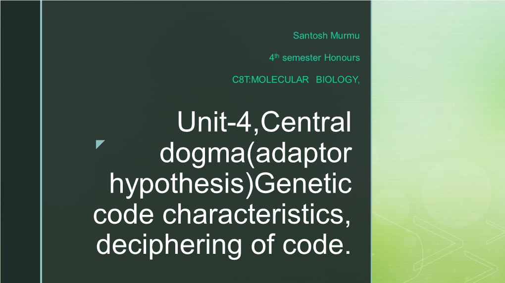 Unit-4,Central Dogma(Adaptor Hypothesis)Genetic Code