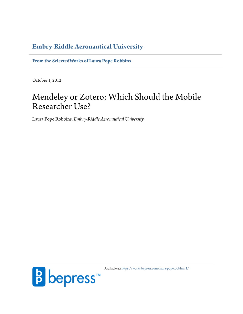 Mendeley Or Zotero: Which Should the Mobile Researcher Use? Laura Pope Robbins, Embry-Riddle Aeronautical University