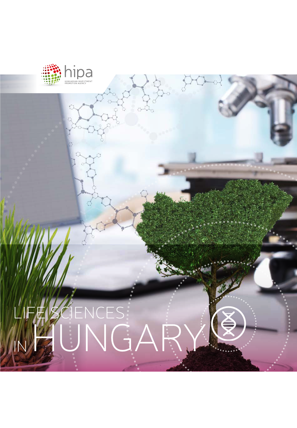LIFE SCIENCES in HUNGARY OPENING DOORS for YOUR INVESTMENT Life Sciences in Hungary 5