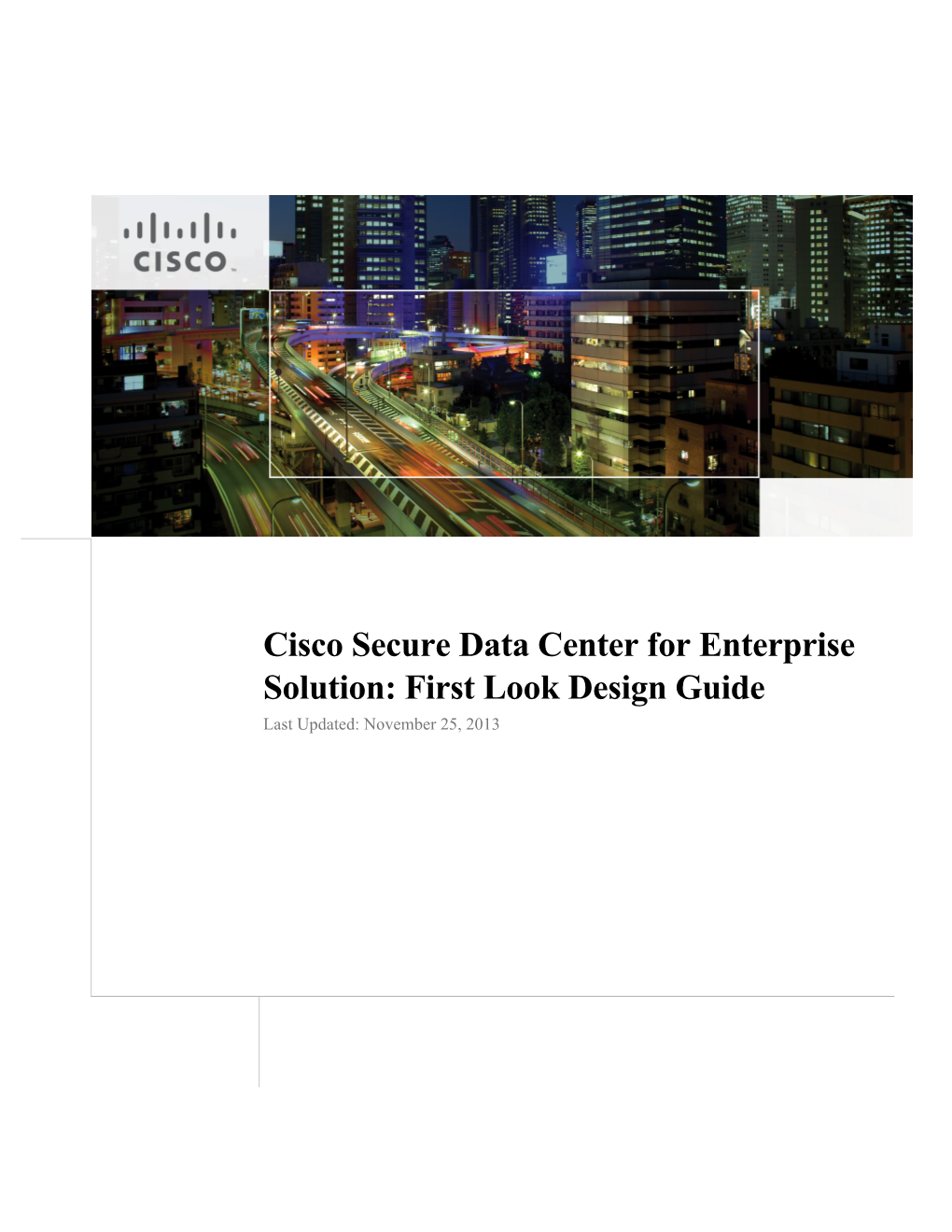 Cisco Secure Data Center for Enterprise Solution: First Look Design Guide Last Updated: November 25, 2013 2 About the Authors