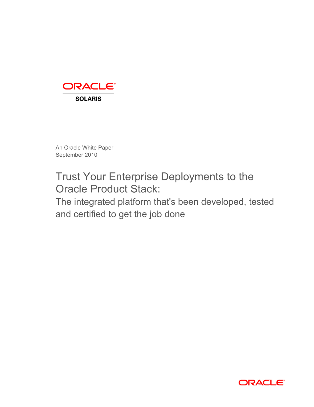 Trust Your Enterprise Deployments to the Oracle Product Stack: the Integrated Platform That's Been Developed, Tested and Certified to Get the Job Done