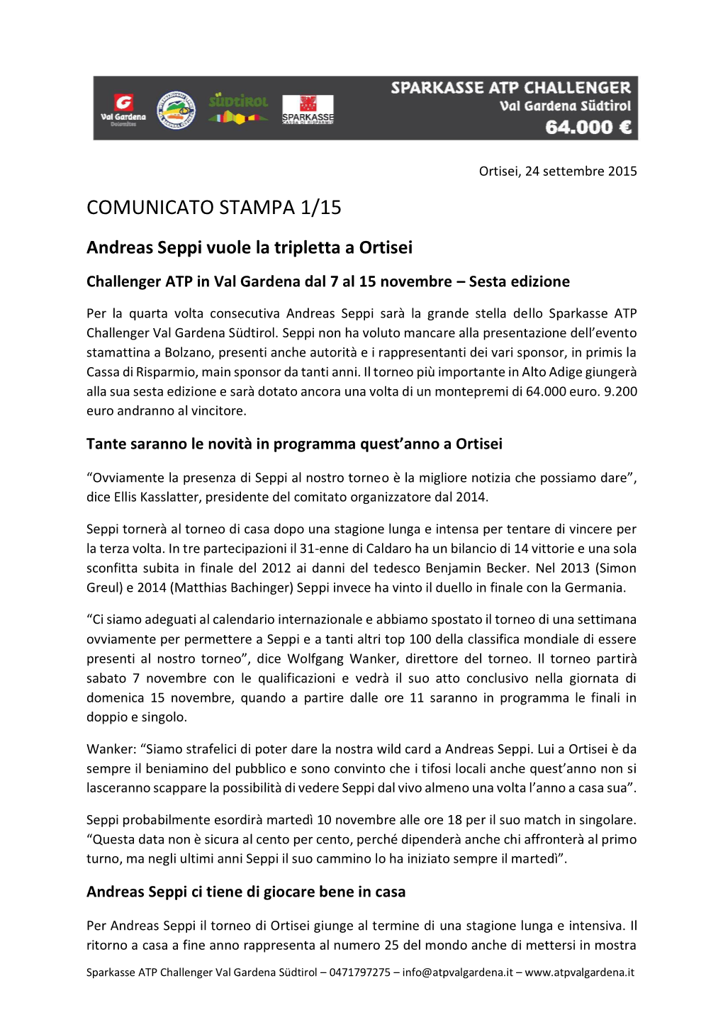 COMUNICATO STAMPA 1/15 Andreas Seppi Vuole La Tripletta a Ortisei Challenger ATP in Val Gardena Dal 7 Al 15 Novembre – Sesta Edizione