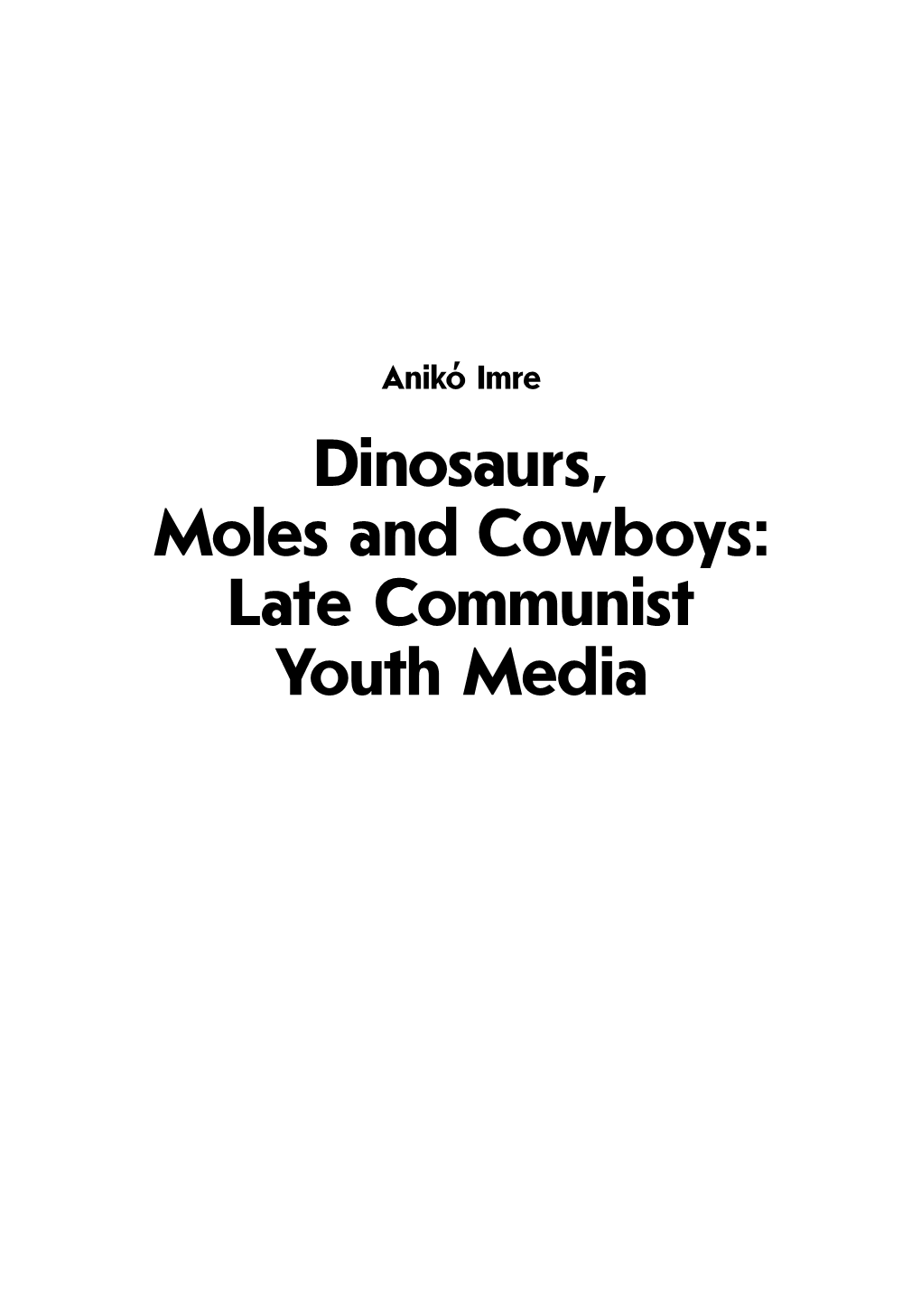 Dinosaurs, Moles and Cowboys: Late Communist Youth Media