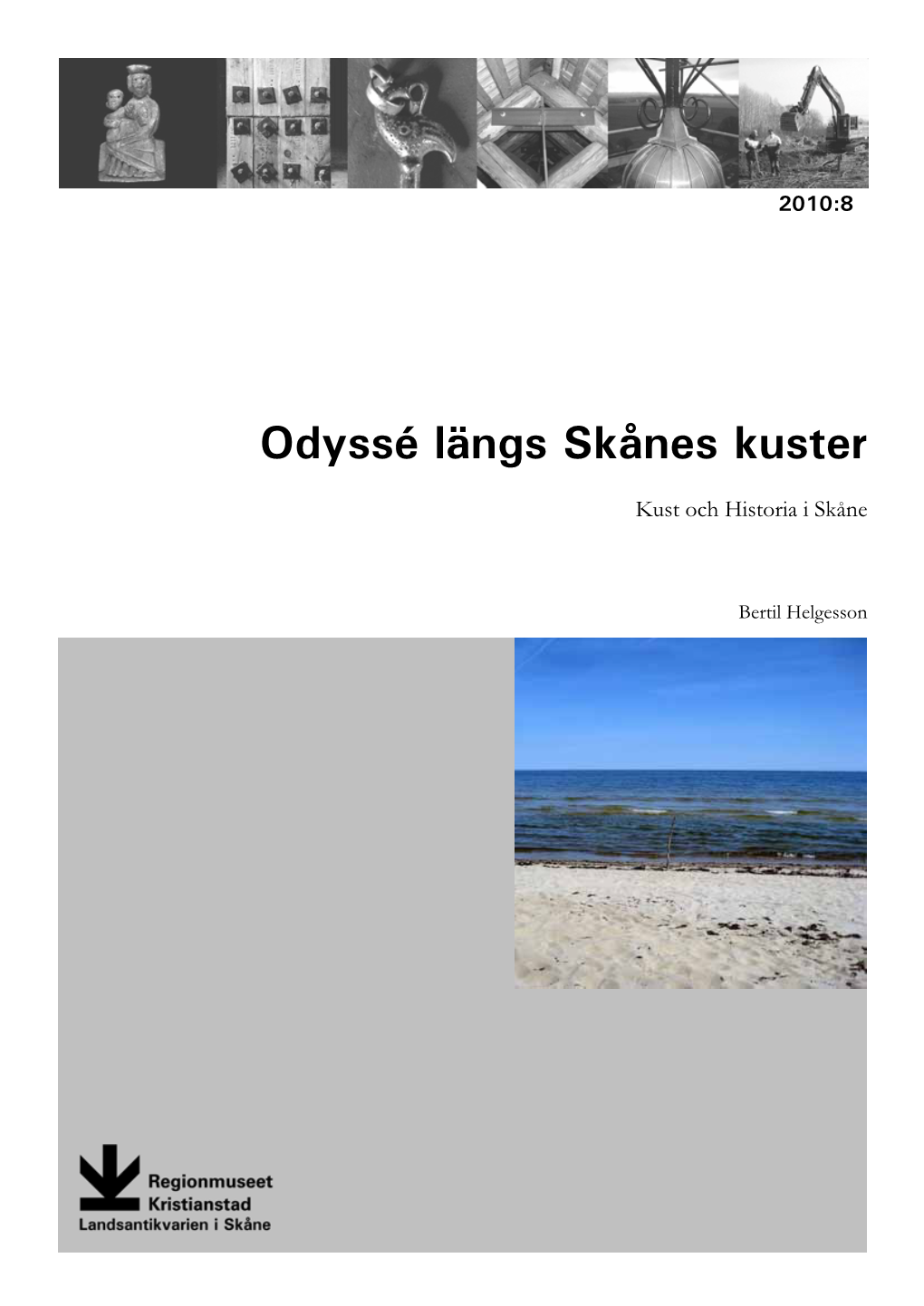 Odyssé Längs Skånes Kuster. Kust Och Historia I Skåne. Rapport 2010:10