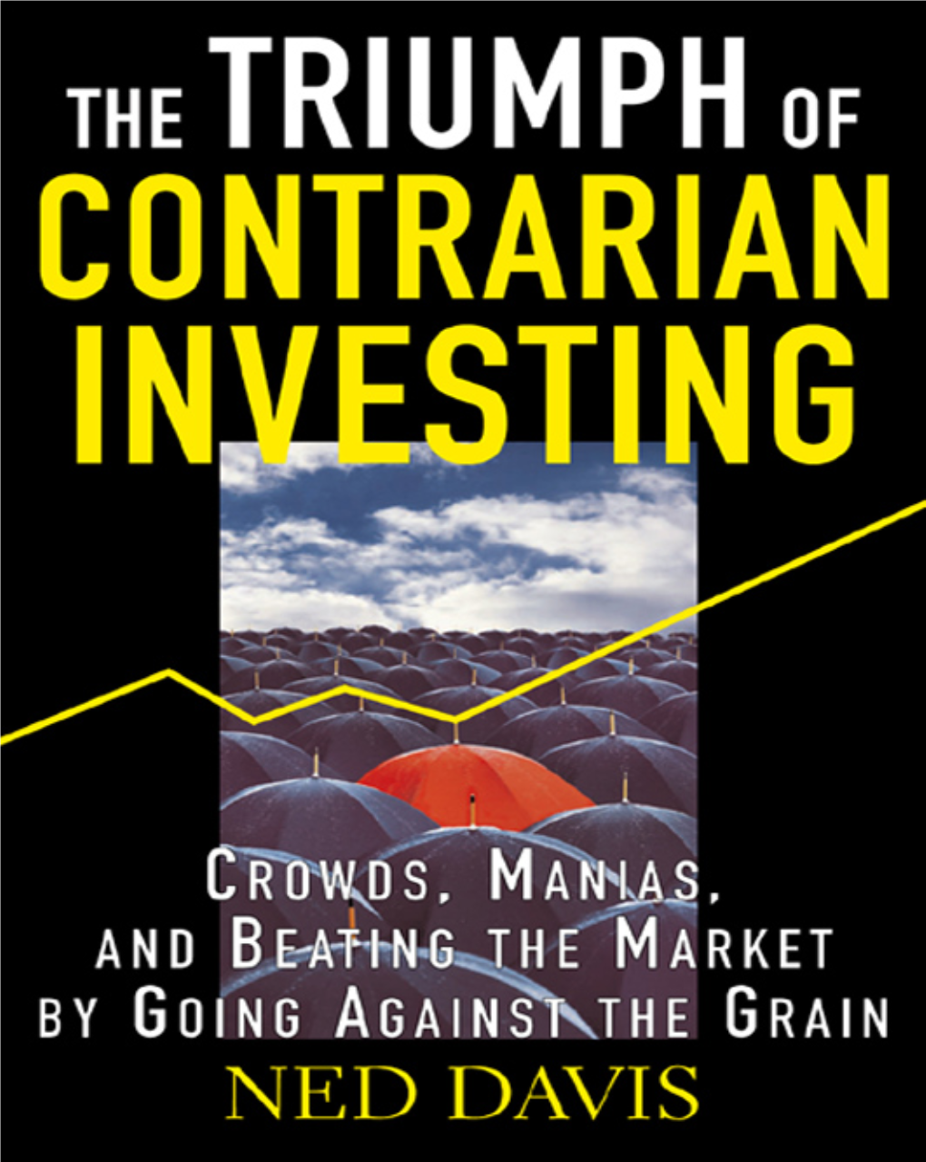 The Triumph of Contrarian Investing : Crowds, Manias, and Beating The