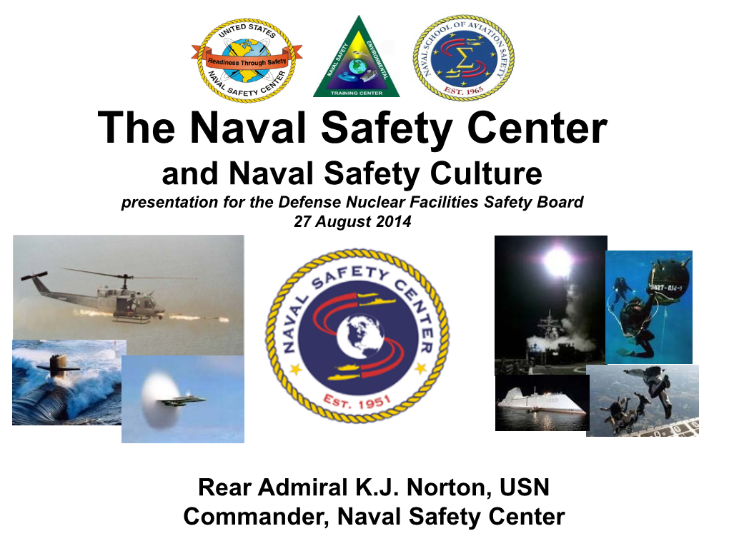 The Naval Safety Center and Naval Safety Culture Presentation for the Defense Nuclear Facilities Safety Board 27 August 2014