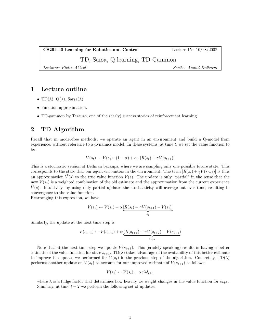 TD, Sarsa, Q-Learning, TD-Gammon 1 Lecture Outline 2 TD Algorithm