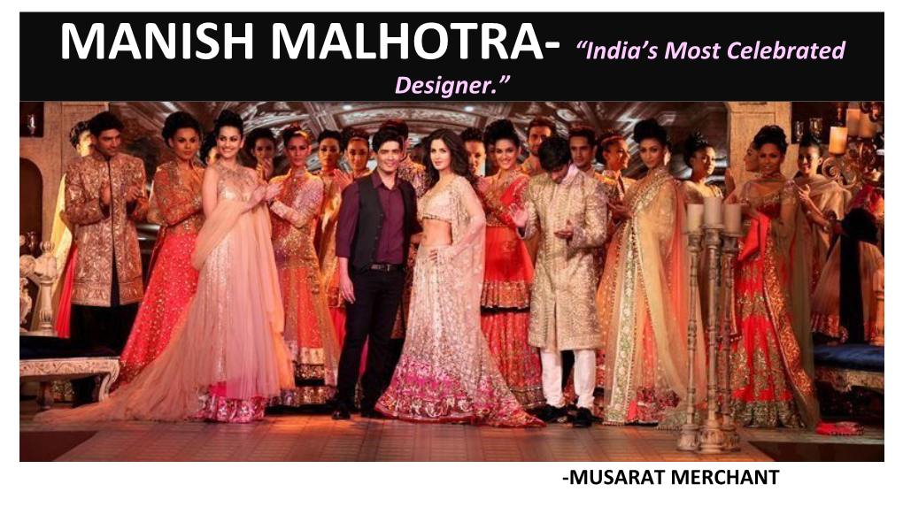 MANISH MALHOTRA- “India's Most Celebrated Designer.”