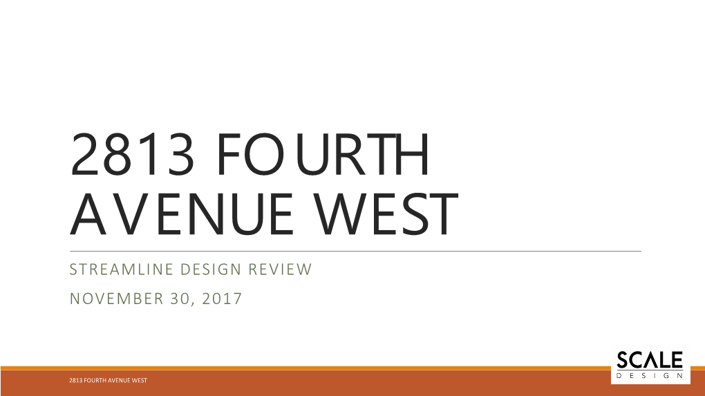 2813 Fourth Avenue West Streamline Design Review November 30, 2017