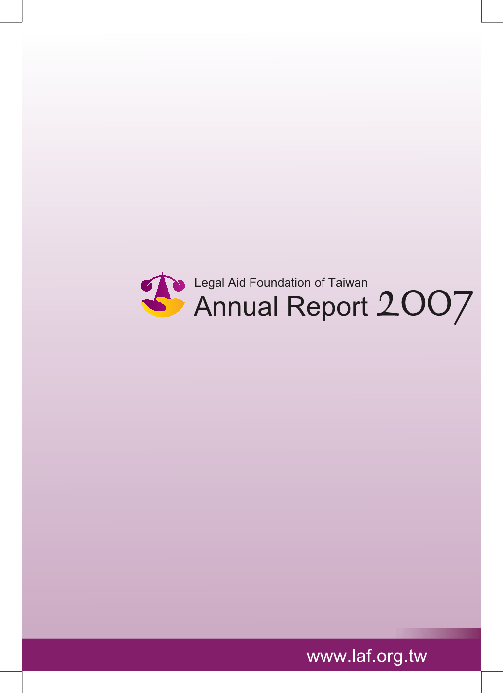 Legal Aid Foundation of Taiwan Annual Report 2007 Annual Report 2007 Legal Aid Foundation