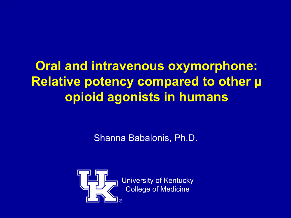 Oral and Intravenous Oxymorphone: Relative Potency Compared to Other Μ Opioid Agonists in Humans