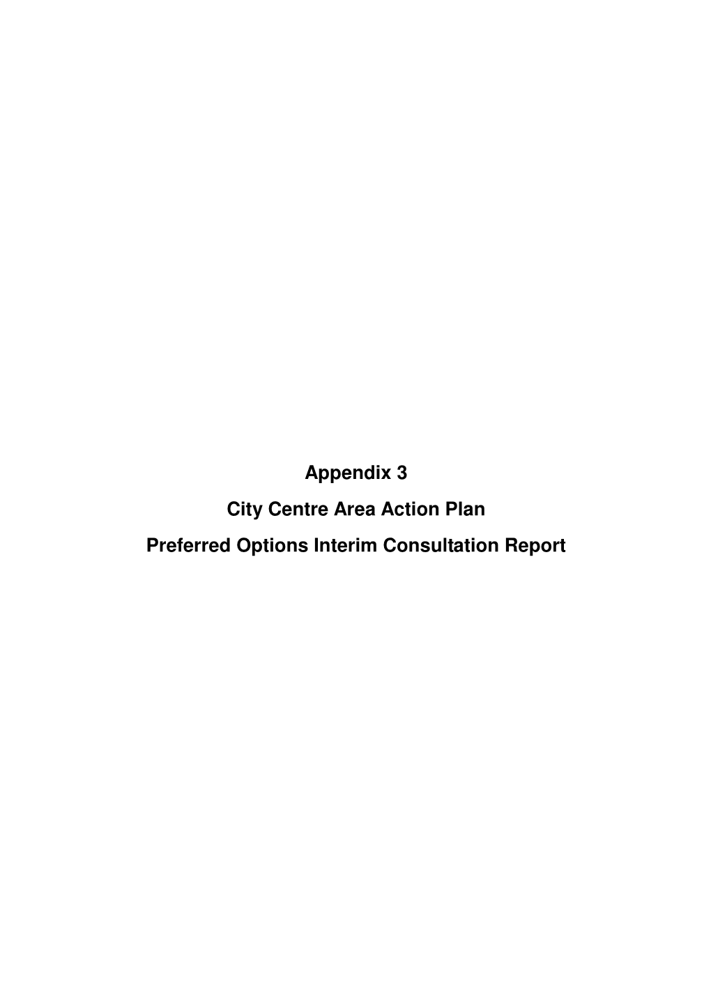 Appendix 3 City Centre Area Action Plan Preferred Options Interim Consultation Report