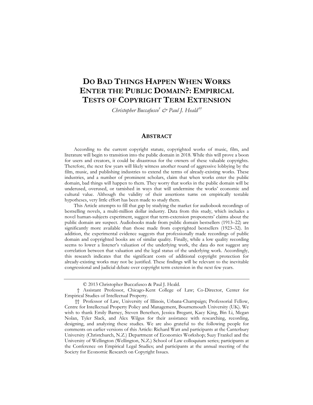 DO BAD THINGS HAPPEN WHEN WORKS ENTER the PUBLIC DOMAIN?: EMPIRICAL TESTS of COPYRIGHT TERM EXTENSION Christopher Buccafusco† & Paul J