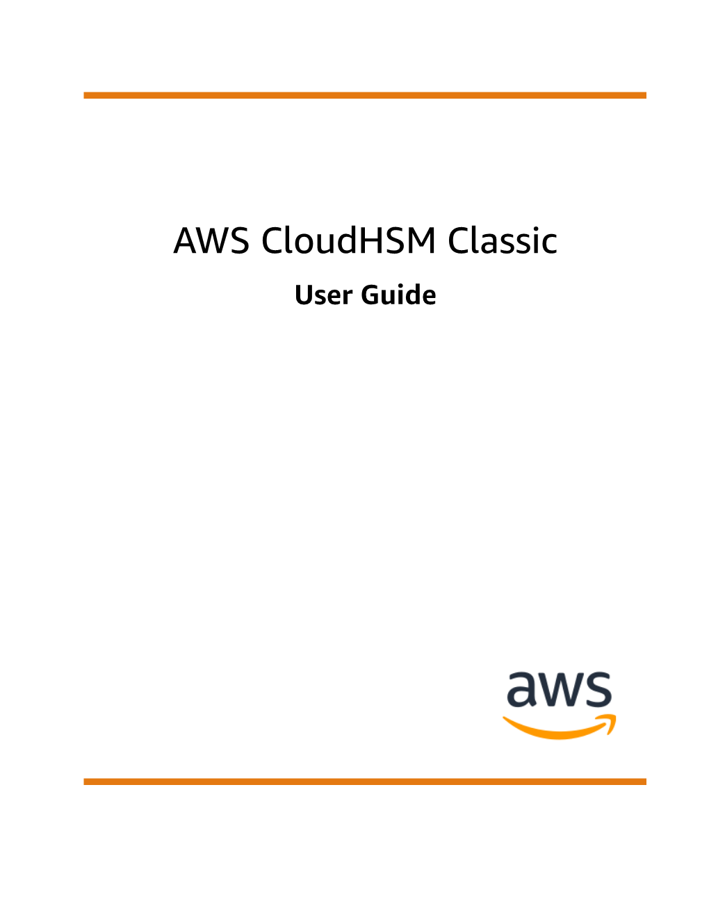 AWS Cloudhsm Classic User Guide AWS Cloudhsm Classic User Guide