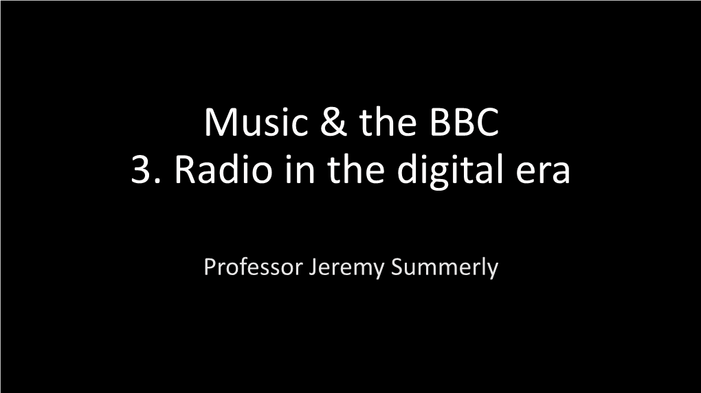 Music & the BBC 3. Radio in the Digital