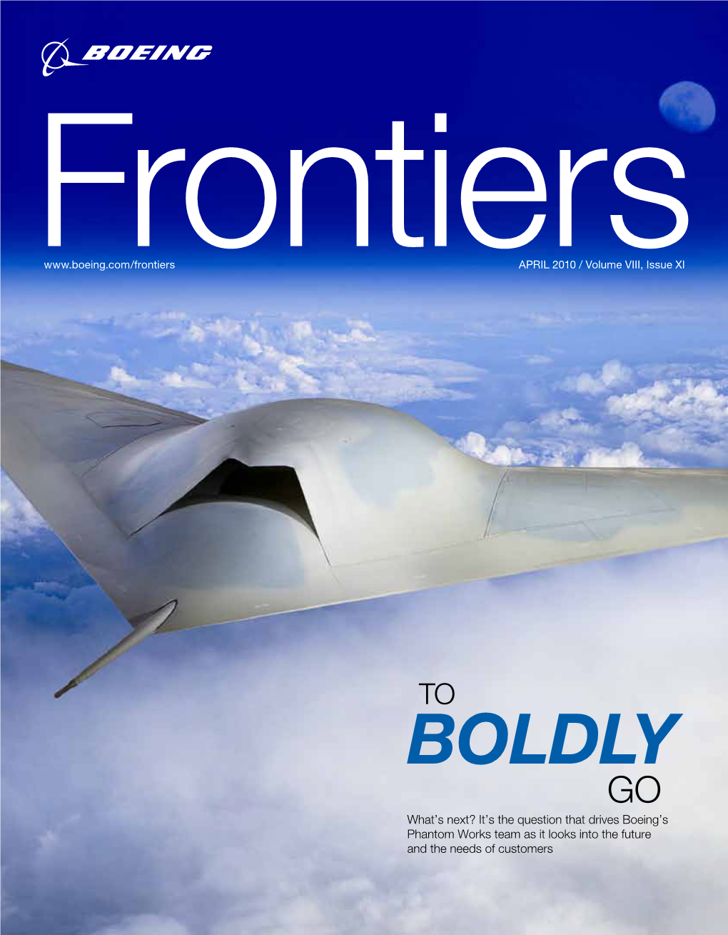Boldly Go What’S Next? It’S the Question That Drives Boeing’S Phantom Works Team As It Looks Into the Future and the Needs of Customers