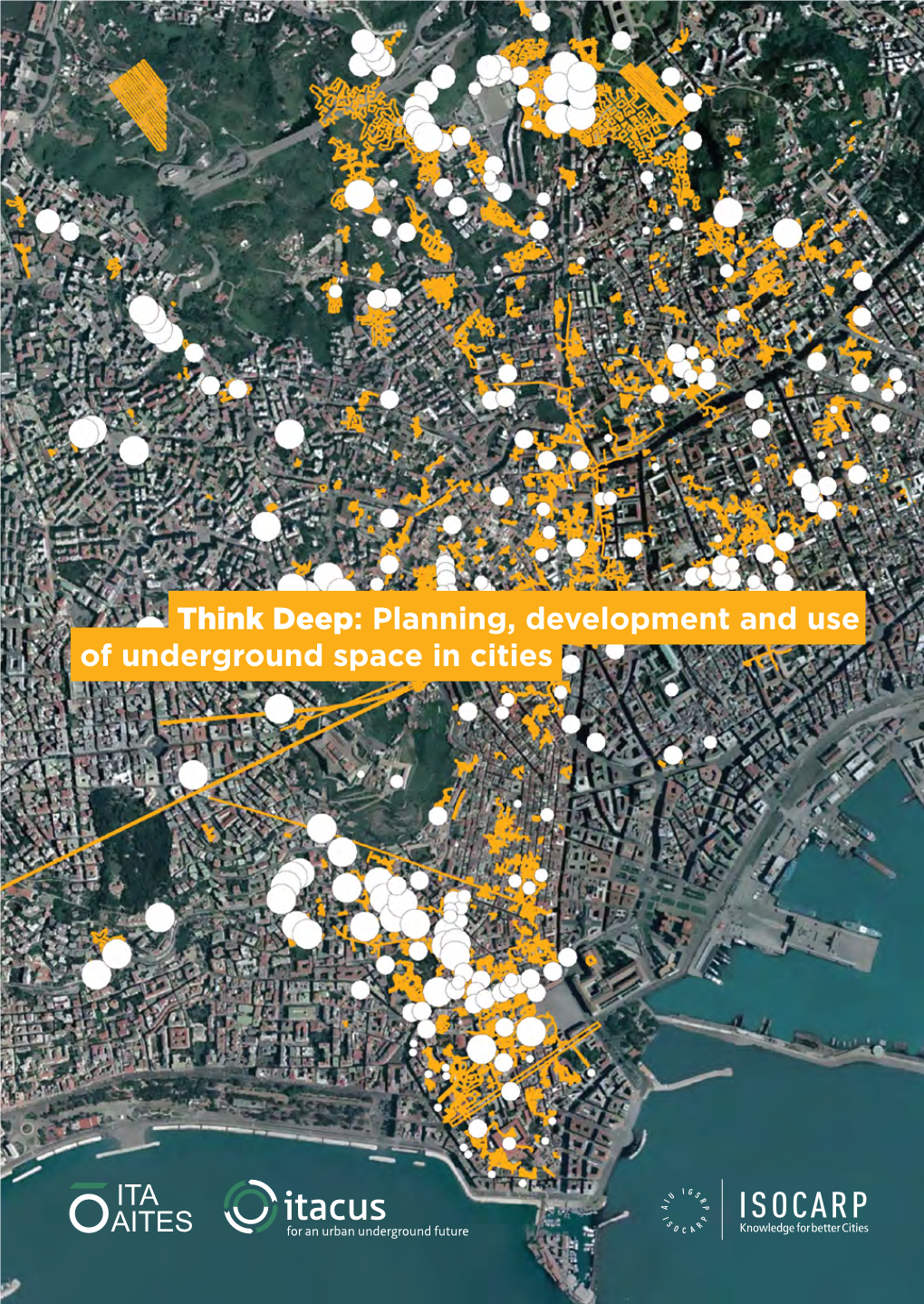 Think Deep: Planning, Development and Use of Underground Space In