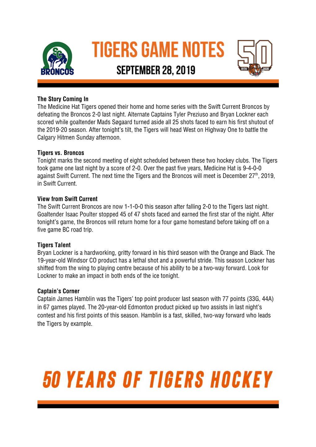 The Story Coming in the Medicine Hat Tigers Opened Their Home and Home Series with the Swift Current Broncos by Defeating the Broncos 2-0 Last Night