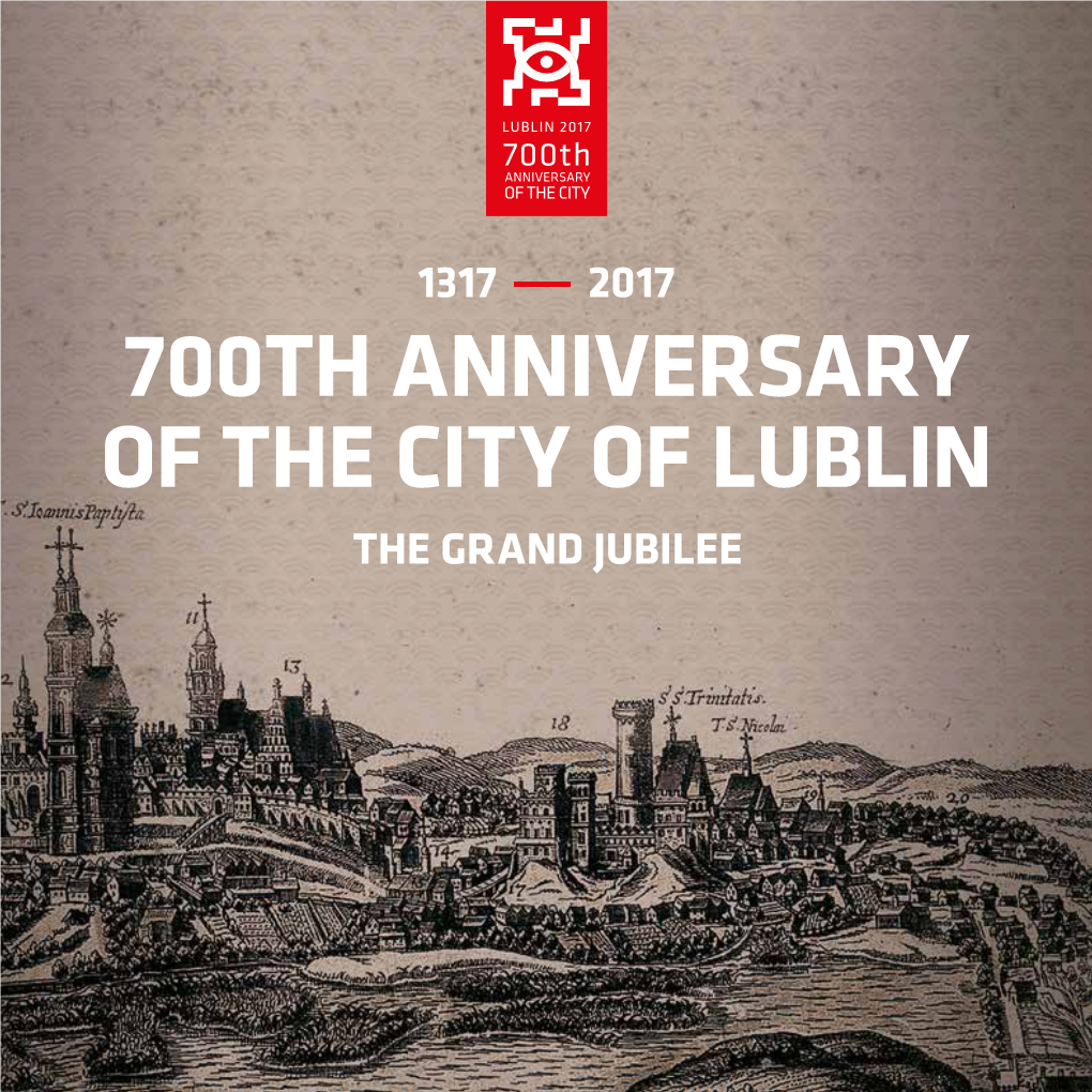 700Th Anniversary of the City of Lublin 1317 — 2017 the Grand Jubilee 1