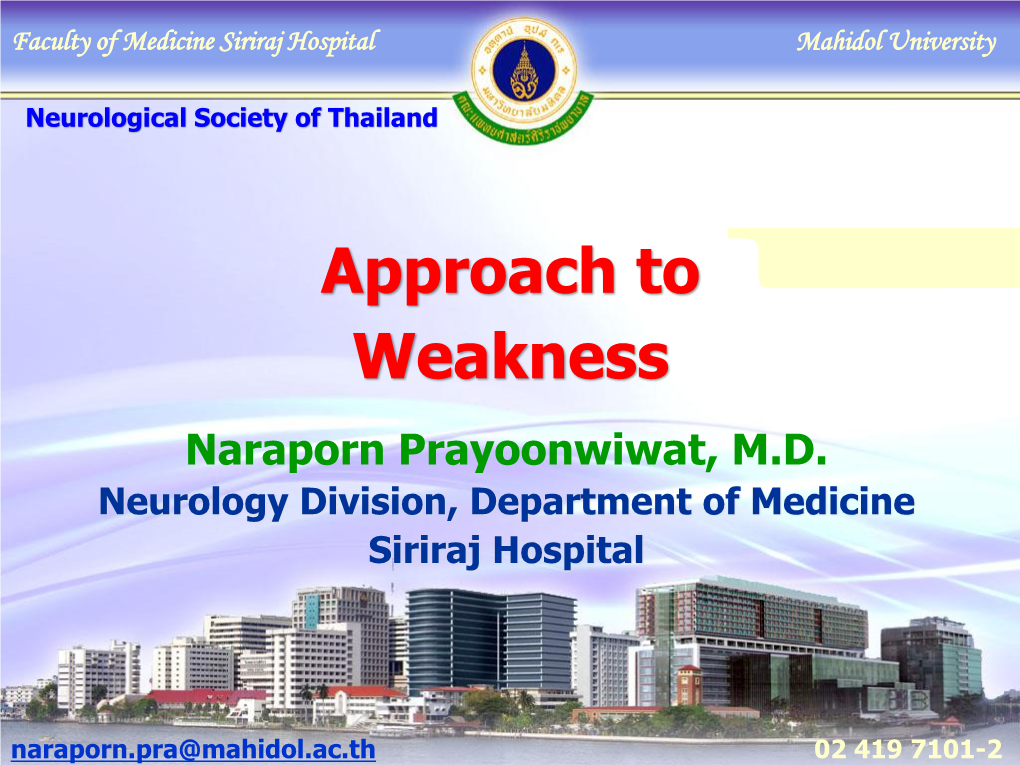 Approach to Weakness Naraporn Prayoonwiwat, M.D