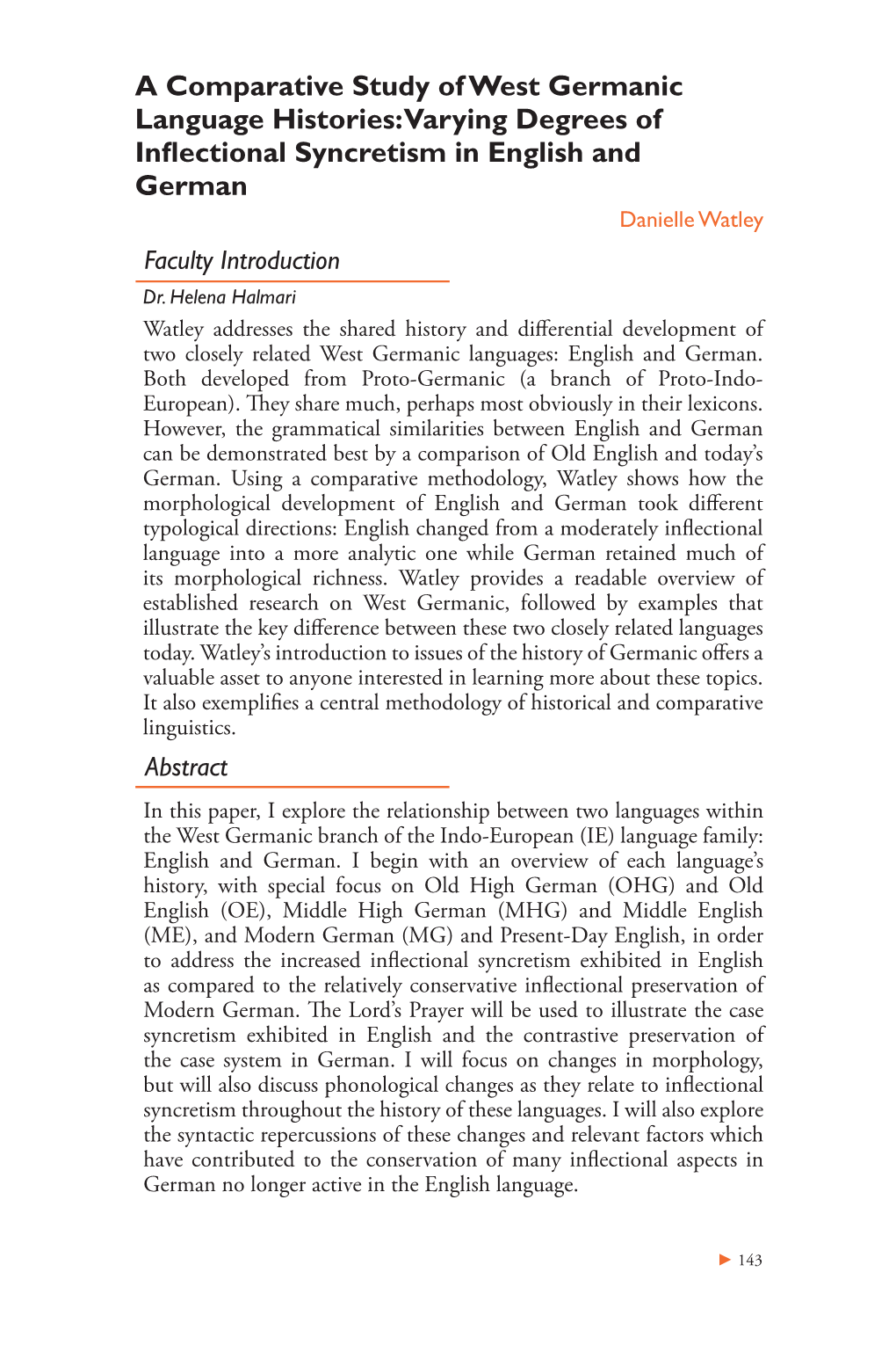 A Comparative Study of West Germanic Language Histories: Varying Degrees of Inflectional Syncretism in English and German Danielle Watley Faculty Introduction Dr