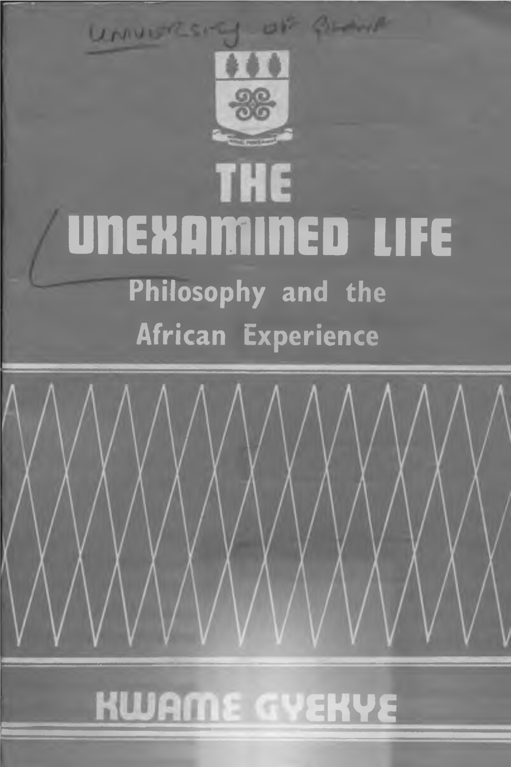 Gyekye Kwame-The Unexamined Life.Pdf