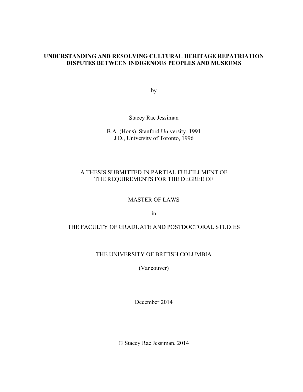 UNDERSTANDING and RESOLVING CULTURAL HERITAGE REPATRIATION DISPUTES BETWEEN INDIGENOUS PEOPLES and MUSEUMS by Stacey Rae Jessima