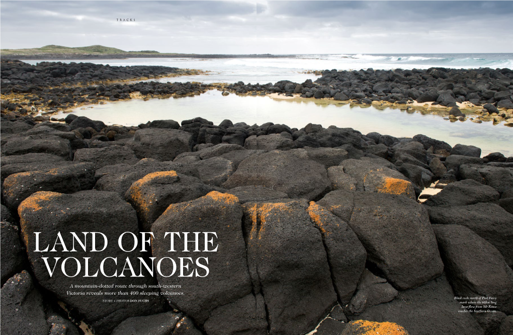 LAND of the VOLCANOES a Mountain-Dotted Route Through South-Western Victoria Reveals More Than 400 Sleeping Volcanoes