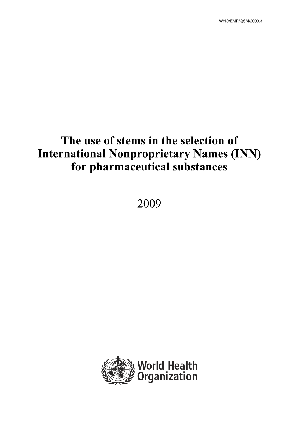 The Use of Stems in the Selection of International Nonproprietary Names (INN) for Pharmaceutical Substances 2009