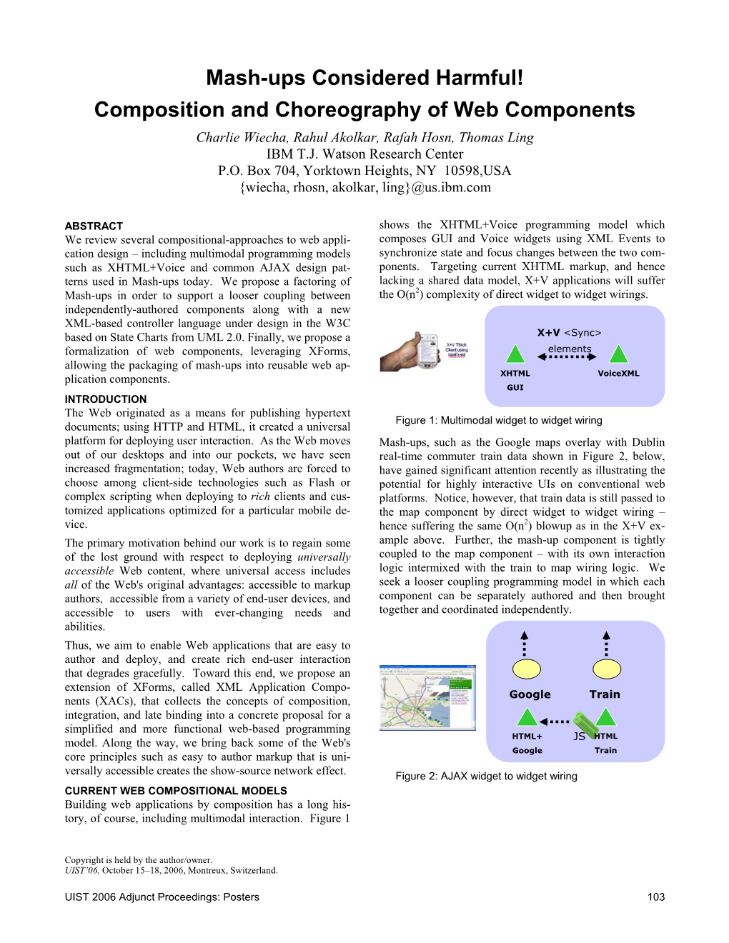 Mash-Ups Considered Harmful! Composition and Choreography of Web Components Charlie Wiecha, Rahul Akolkar, Rafah Hosn, Thomas Ling IBM T.J