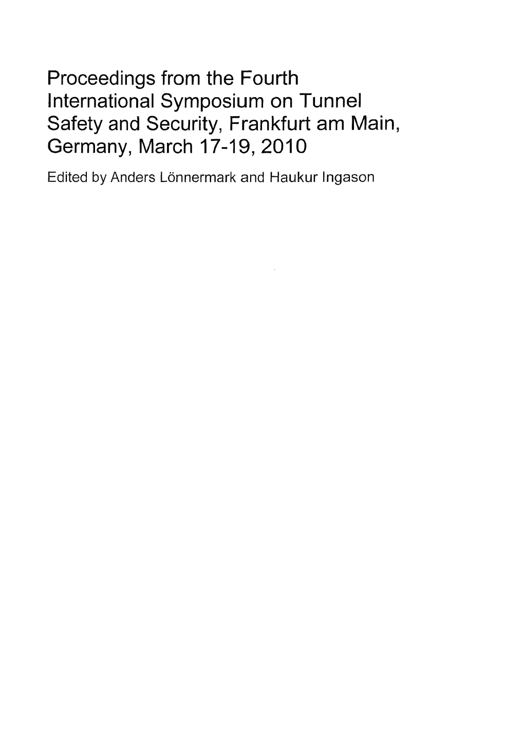 Proceedings from the Fourth International Symposium on Tunnel Safety and Security, Frankfurt Am Main, Germany, March 17-19, 2010